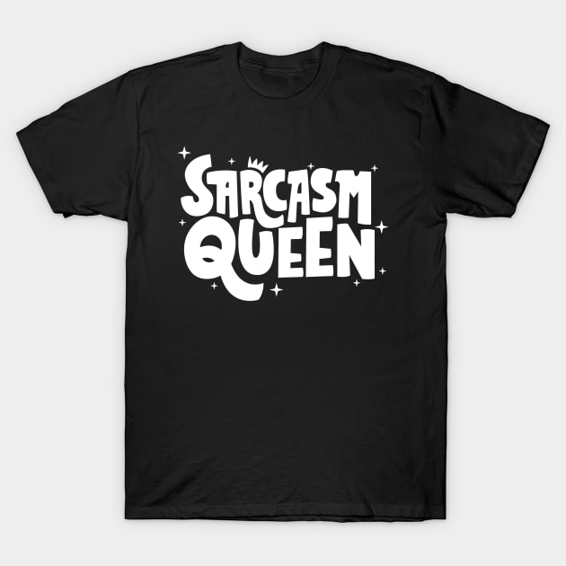 Sarcasm queen motivation quote design T-Shirt by HayesHanna3bE2e